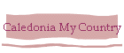 Caledonia My Country